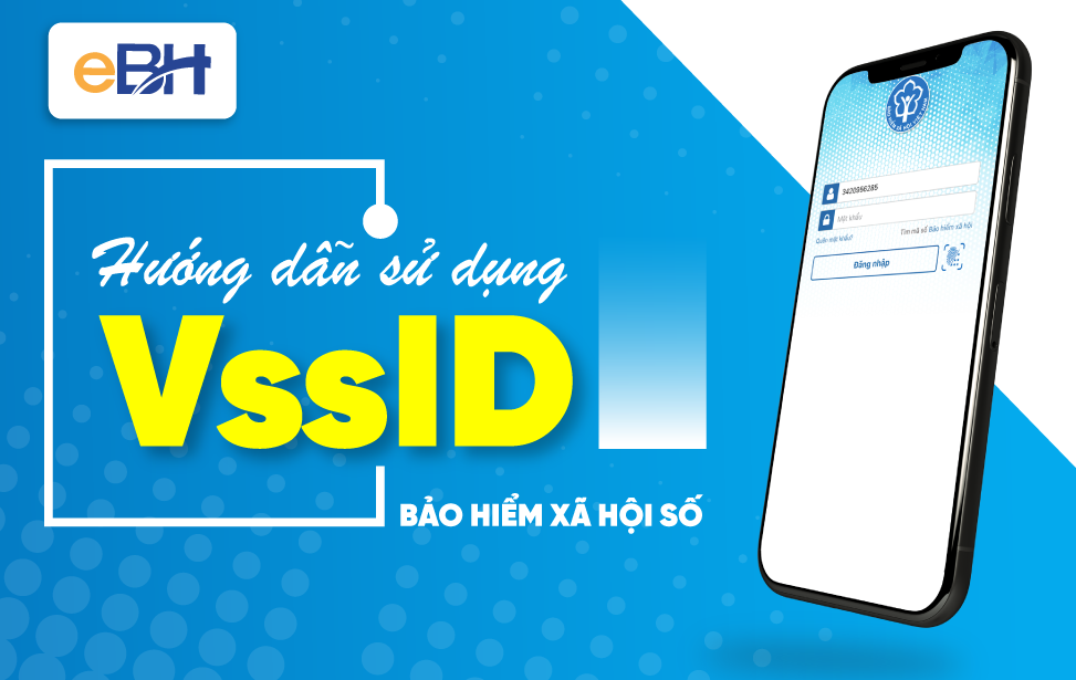 Ứng dụng VssID - Bảo hiểm xã hội số trên điện thoại thông minh